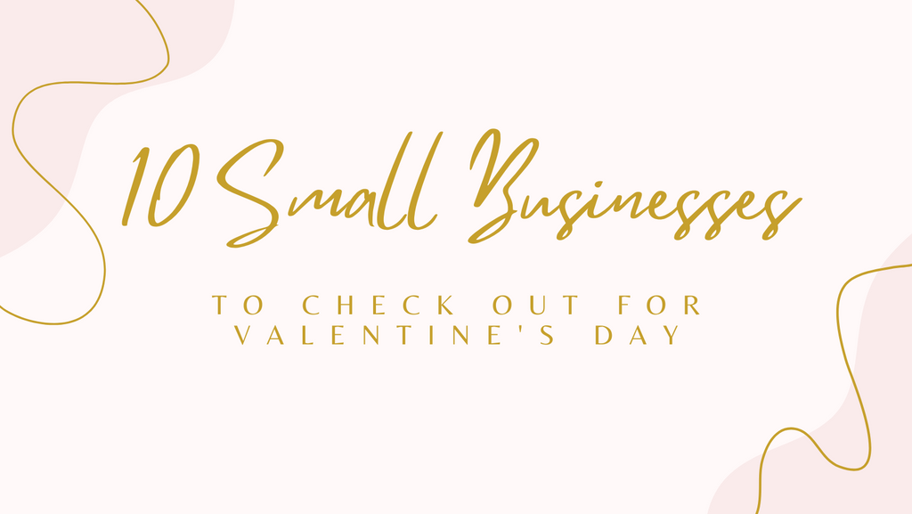 Ten Small Businesses to Check Out for Valentine's Day